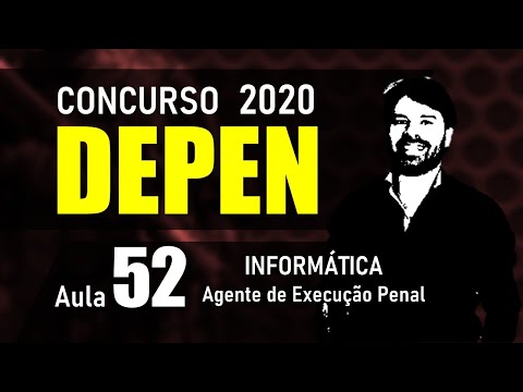 DEPEN Concurso 2020 AGENTE FEDERAL DE EXECUÇÃO PENAL | Aula 52 Informática