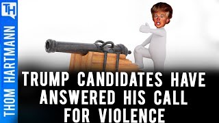 Trump Candidates Have Answered His Call for Violence