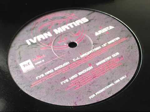 Ivan Matias -- I've Had Enough (CJ Mackintosh Ministry Dub)