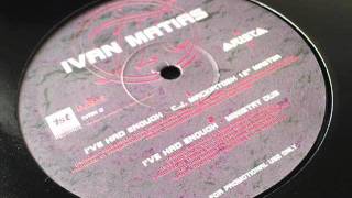 Ivan Matias -- I've Had Enough (CJ Mackintosh Ministry Dub)