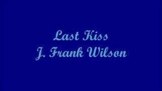 Last Kiss - J. Frank Wilson (Lyrics)