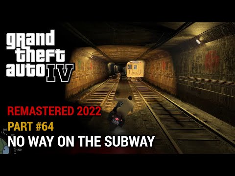 GTA 4 Remastered 2022 Part 64 - No way on the Subway