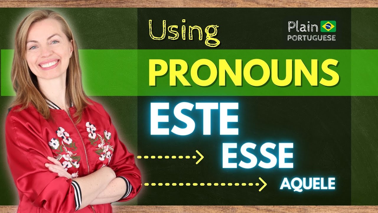 How to Use ESTE, ESSE, or AQUELE in Portuguese? | Demonstrative Pronouns in Portuguese with QUIZ