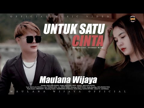 UNTUK SATU CINTA - MAULANA WIJAYA (Official Music Video)