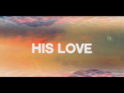 His Love (Official Lyric Video) - JPCC Worship Choir