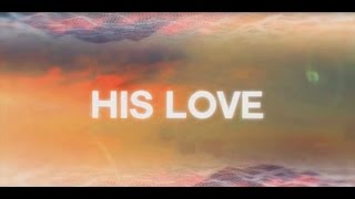 His Love (Official Lyric Video) - JPCC Worship Choir