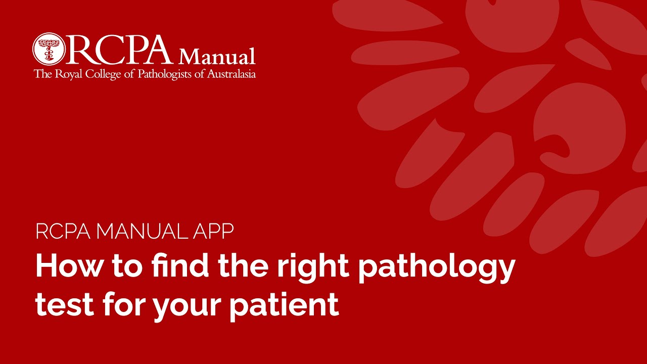 RCPA Manual: How to find the right pathology test for your patient