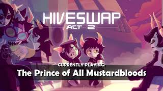 HIVESWAP Act 2 OST – 10. The Prince of All Mustardbloods