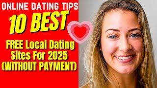 ❤️10 Best FREE Local Dating Sites For 2025 WITHOUT PAYMENT