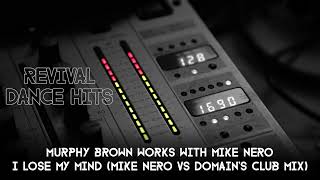 Murphy Brown works with Mike Nero - I Loose My Mind (Mike Nero vs Domain's Club Mix) [HQ]