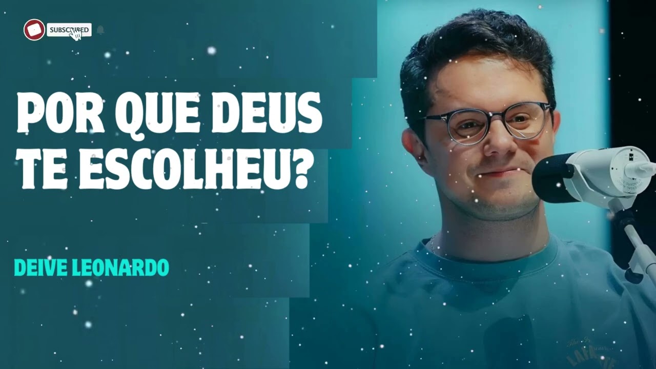Por que Deus te escolheu? - Deive Leonardo Message