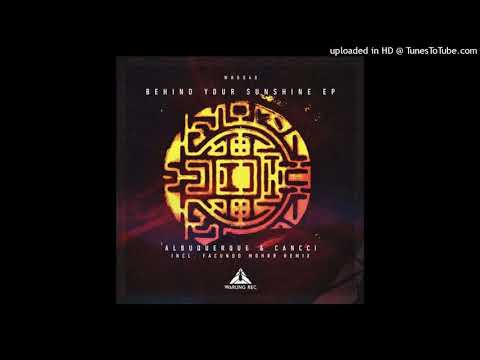 Albuquerque, CANCCI - Behind Your Sunshine (Facundo Mohrr Remix)