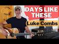 Days Like These - Luke Combs - Guitar Tutorial