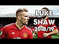 Luke Shaw 2018/19 - Elite Defensive Skills, Tackles & Interceptions •HD