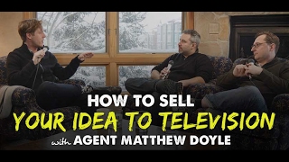 How to Sell Your Idea to Television with Agent Matthew Doyle - IFH 138