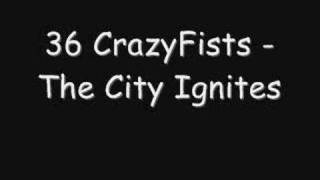 36 CrazyFists - The City Ignites