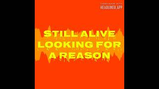 STILL ALIVE (LOOKING FOR A REASON) SONG BY RED