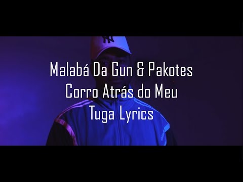 Malabá Da Gun & Pakotes - Corro Atrás do Meu (Letra)