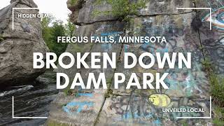 Broken Down Dam Park Fergus Falls Minnesota l Hidden Gems l Unveiled Local