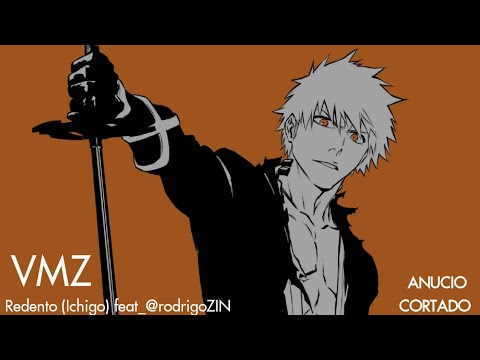 (Anúncio cortado) VMZ Redento (Ichigo) Feat_@RodrigoZin  Só a música 