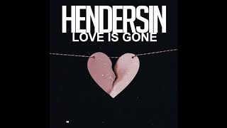 Hendersin -  Love Is Gone