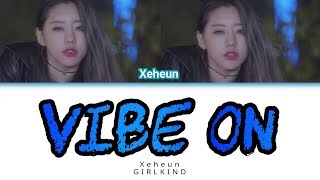 Xeheun (세흔 Of. GIRLKIND) - 'Vibe On' [Color Coded Lyrics ENG_PT/BR]