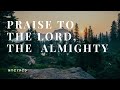 Praise to the Lord, the Almighty
