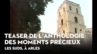 Teaser de l'Anthologie des Moments Précieux du Festival Les Suds, à Arles