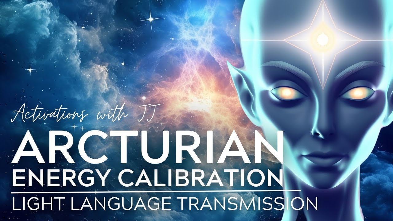 Arcturian Body Calibration | Light Language Transmission