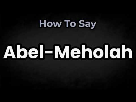 How To Pronounce Abel Meholah? (CORRECTLY) Meaning & Pronunciation