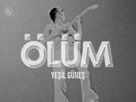 ÖLÜM -  Yeşil Güneş (Green Sun)