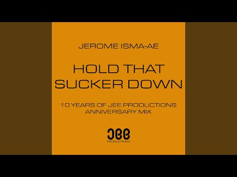 Hold That Sucker Down (Jerome Isma-Ae's 10 Year Anniversary Mix)