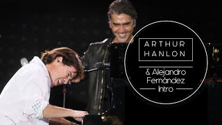 Arthur Hanlon &amp; Alejandro Fernández Intro  🎹🎤