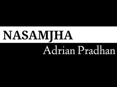 Nasamjha Bhulidine Lai - Adrian Pradhan
