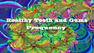 Healthy Teeth and Gums Frequency - Repairs teeth and gums