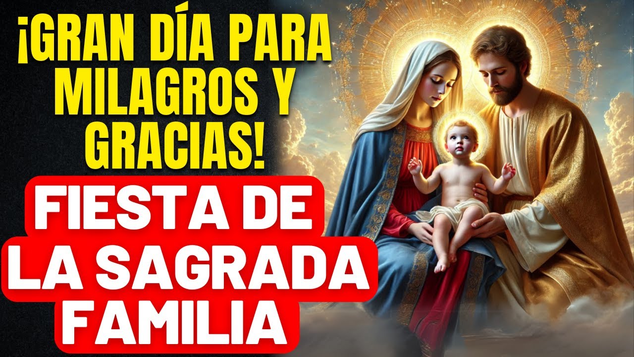 PODEROSA ORACIÓN PARA HACER HOY -DÍA DE LA SAGRADA FAMILIA - BENDICIONES PARA TI Y PARA QUIENES AMAS