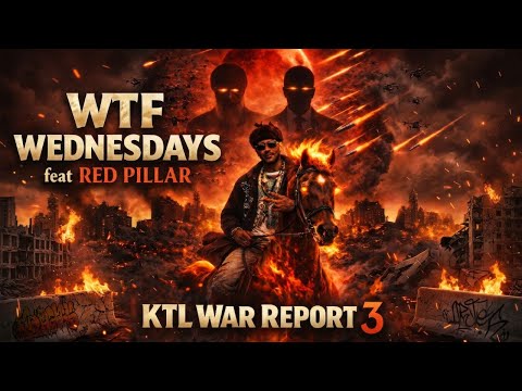 KTL WAR REPORT 3 | WTF WEDNESDAYS feat RED PILLAR