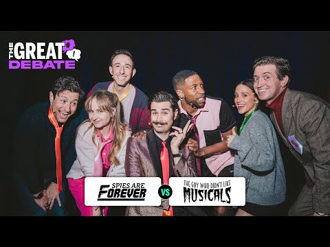 Spies Are Forever vs The Guy Who Didn’t Like Musicals | Great Debate Livestream Replay