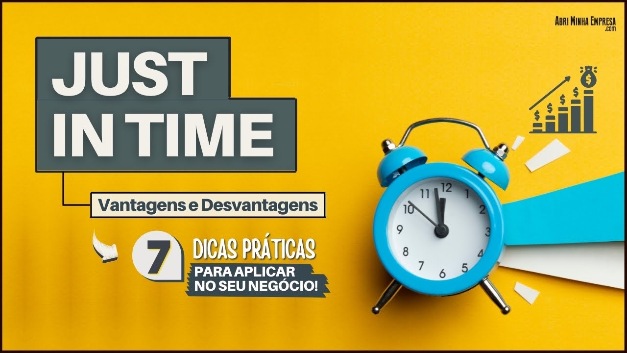 O QUE É JUST IN TIME (Vantagens e Desvantagens)