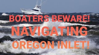 NAVIGATING OREGON INLET, NORTH CAROLINA IS NOT FOR THE FAINT OF HEART!
