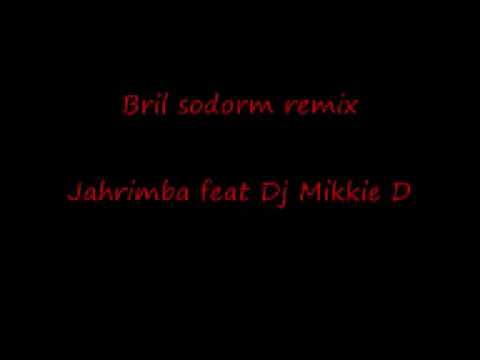 Jahrimba feat Dj Mikkie-D Bril sodorm remix