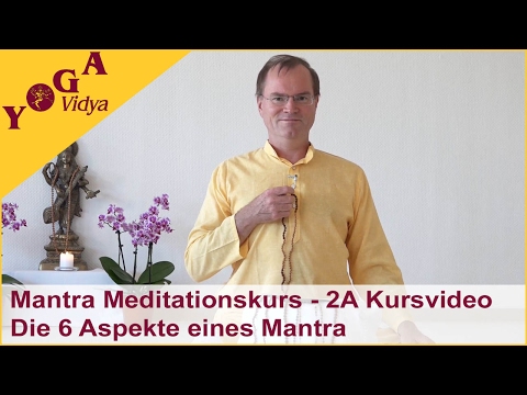 2. Kursstunde: Die Sechs Aspekte eines Mantras - 2A Mantra Meditationskurs