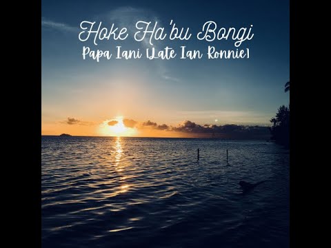 Hoke Habu Bongi - Papa Iani [Late Ian Ronnie]
