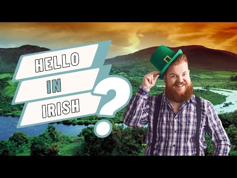 How to Say, 'Hello' in Irish, as Gaeilge; to one and to more than one