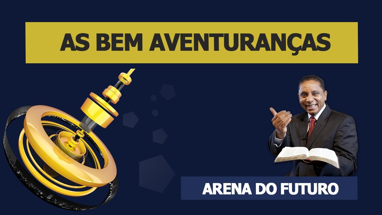 Arena do Futuro - As Bem Aventuranças