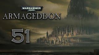 Let's Play Warhammer 40,000: Armageddon - 51 [ Act 3-8 ] (END )