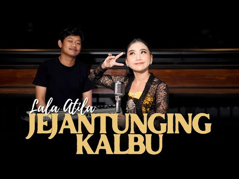 Lala Atila - Jejantunging Kalbu (Akustik)