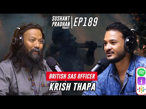 Episode 189: Krish Thapa | SAS Training, War Stories, Weapons, Faith | Sushant Pradhan Podcast
