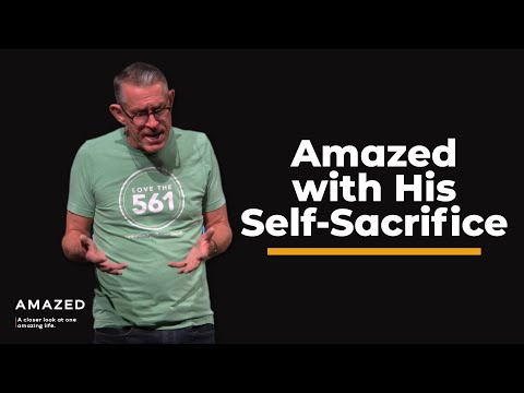 Amazed with His Self-Sacrifice