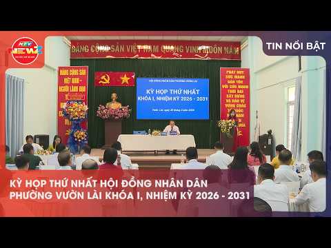 KỲ HỌP THỨ NHẤT HỘI ĐỒNG NHÂN DÂN PHƯỜNG VƯỜN LÀI KHÓA I NHIỆM KỲ 2026 - 2031
